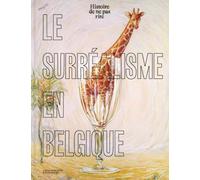 Le surréalisme en Belgique. Histoire de ne pas rire