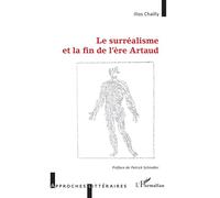 Le surréalisme et la fin de l'ère Artaud - Ilios Chailly - L'harmattan - broché - Essai