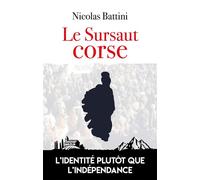 Le sursaut corse L'identité plutôt que l'indépendance - Nicolas Battini - L'artilleur - broché - Essai