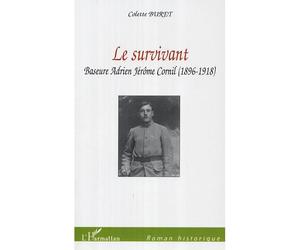 Le survivant Baseure Adrien Jérôme Cornil (1896-1918) - Colette Buret - L'harmattan - broché - Roman