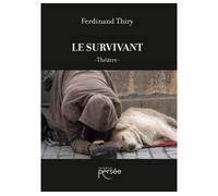 Le Survivant - Ferdinand Thiry - Persee - broché - Roman