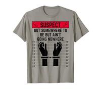 Le Suspect a Quelque Part où être mais ne va Nulle Part Voyager T-Shirt