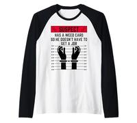 Le Suspect a Une Carte de Mauvaises Herbes pour qu'il n'ait Pas à trouver Un Emploi Manche Raglan