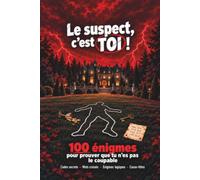 Le suspect, c'est toi !: Le thriller dont tu es le suspect : 100 énigmes pour résoudre un meurtre. Codes secrets, logique, casse-têtes : livre-jeu d'enquête escape game, murder party, ados et adultes