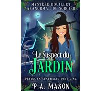 Le Suspect du Jardin: Mystère Douillet Paranormal de Sorcière