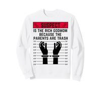 Le Suspect est la Riche Marraine Parce Que Les Parents sont des déchets Sweatshirt