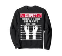 Le Suspect est réservé et occupé mais il a Toujours Le Temps Sweatshirt