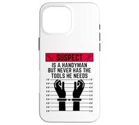 Le Suspect est Un Bricoleur mais n'a jamais Les Outils Dont il a Besoin de s'amuser Coque pour iPhone 16 Pro Max