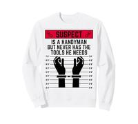 Le Suspect est Un Bricoleur mais n'a jamais Les Outils Dont il a Besoin de s'amuser Sweatshirt