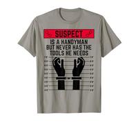 Le Suspect est Un Bricoleur mais n'a jamais Les Outils Dont il a Besoin de s'amuser T-Shirt