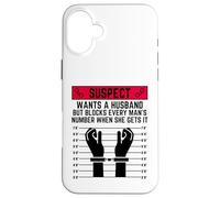 Le Suspect Veut Un Mari mais Bloque Le numéro de Chaque Homme Coque pour iPhone 16 Plus