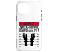 Le Suspect Veut Un Mari mais Bloque Le numéro de Chaque Homme Coque pour iPhone 16 Pro Max