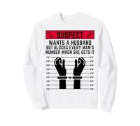 Le Suspect Veut Un Mari mais Bloque Le numéro de Chaque Homme Sweatshirt