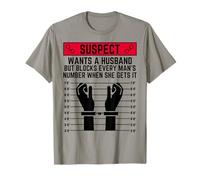 Le Suspect Veut Un Mari mais Bloque Le numéro de Chaque Homme T-Shirt