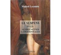 Le Suspens: suivi de Autres scènes et personnages
