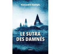 Le sutra des damnes - Alexandre Sadeghi - Slatkine - broché - Roman
