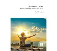 Le sutra du Colibri - Prendre contact avec l'énergie de la source