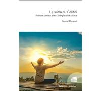 Le sutra du Colibri - Prendre contact avec l'énergie de la source