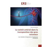 Le switch arteriel dans la transposition des gros vaisseaux Les resultats A long terme. experience tunisienne - Marouane Boukhris, - Universitaires Europeennes - broché - Etude