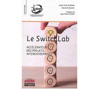 Le Switchlab Accélérateur des projets interentreprises. Préface de Jean-Marie Peretti - David Autissier - Ems Management Et Societes - broché - Etude