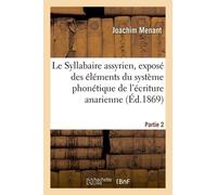 Le Syllabaire Assyrien, Exposé Des Éléments Du Système Phonétique De L'écriture Anarienne. Partie 2