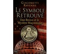 Le Symbole retrouvé : Dan Brown et le mystère maçonnique