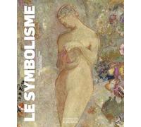Le Symbolisme - Littérature, Peinture, Sculpture, Arts Graphiques Et Décoratifs, Musique