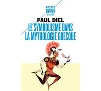Le Symbolisme dans la mythologie grecque Paul Diel (Auteur), Gaston Bachelard (Préface)