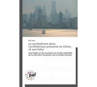 Le symbolisme dans l'architecture présente en chine, et son futur - Wenfei Tong - P.academiques Francophones - broché - Etude