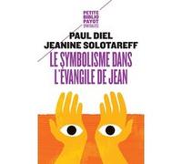 Le Symbolisme dans l'évangile de Jean Paul Diel (Auteur), Jeanine Solotareff (Auteur)