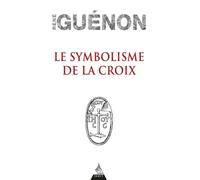 Le symbolisme de la croix - René Guénon - Vega Eds - broché - Essai