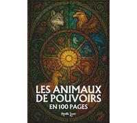 Le symbolisme des animaux de pouvoir: Les principes fondamentaux en 100 pages