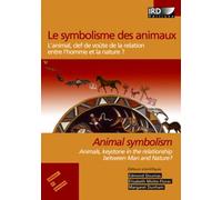 Le symbolisme des animaux.: L'animal, chef de voûte de la relation entre l'homme et la nature ? Animal symbolism. Animals, Keystone in the relationship between man and nature ?