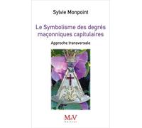 Le Symbolisme Des Degrés Maçonniques Capitulaires - Approche Transversale