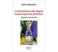 Le Symbolisme des degrés maçonniques de Perfection: Approche transversale