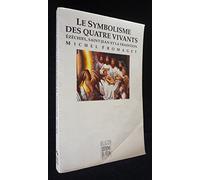 Le symbolisme des Quatre Vivants: Ezéchiel, saint Jean et la tradition