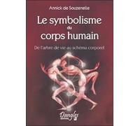 Le symbolisme du corps humain - de l'arbre de vie au schéma corporel - Annick de Souzenelle - Dangles - Livre