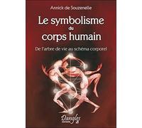 Le Symbolisme du corps humain : De l'arbre de vie au schéma corporel de Souzenelle. Annick de (1999) Broché