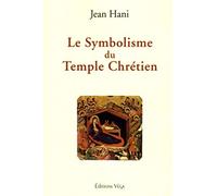 Le symbolisme du temple chrétien Jean Hani (Auteur)