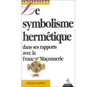 Le symbolisme hermétique dans ses rapports avec l'alchimie et la franc-maçonnerie