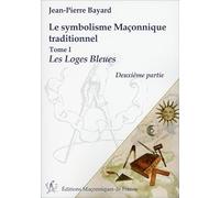 Le symbolisme Maçonnique traditionnel T1 - Les Loges Bleues - Deuxième partie