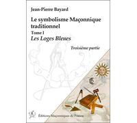 Le Symbolisme Maçonnique Traditionnel - Tome 1, Les Loges Bleues