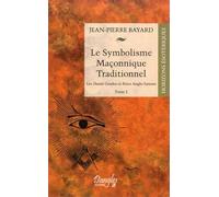 Le Symbolisme Maçonnique Traditionnel - Tome 2 - Les hauts Grades et Rites Anglo-Saxons