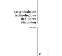 Le Symbolisme Technologique De Gilbert Simondon