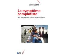 Le symptôme complotiste Aux marges de la culture hypermoderne - Julien Cueille - Eres - broché - Essai