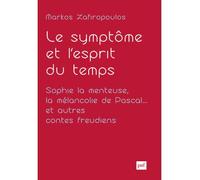 Le symptôme et l'esprit du temps. Sophie la menteuse, la mélancolie de Pascal... et autres contes freudiens Essais d'anthropologie psychanalytique II - De la clinique du cas à celle de la culture - Ma