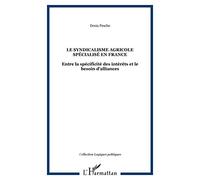 Le syndicalisme agricole spécialisé en France : entre la spécificité des intérêts et le besoin d'alliances