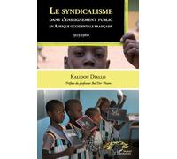 Le syndicalisme dans l'enseignement public en Afrique Occidentale Française 1903-1960 - Kalidou Diallo - L'harmattan - broché - Essai