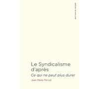 Le syndicalisme d'après: Ce qui ne peut plus durer