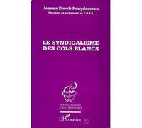 Le syndicalisme des cols blancs - Jeanne Siwek-Pouydesseau - L'harmattan - broché - Livre